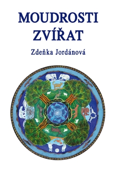 Moudrost zvířat - Zdeňka Jordánová - Kliknutím na obrázek zavřete